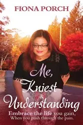 Book cover of Me, Kniest & Understanding by Fiona Porch