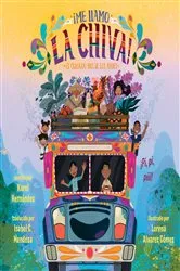 Book cover of ¡Me llamo la Chiva!: El colorido bus de los Andes by Karol Hernández