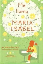 Book cover of Me llamo Maria Isabel (My Name Is Maria Isabel) by Alma Flor Ada