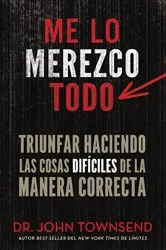 Book cover of Me lo merezco todo by John Townsend