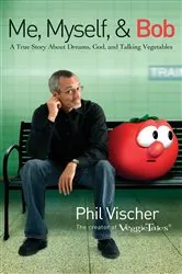Book cover of Me, Myself, and Bob by Phil Vischer