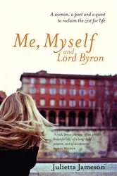 Book cover of Me, Myself and Lord Byron by Julietta Jameson