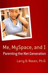 Book cover of Me, MySpace, and I by Rosen, Larry D., Ph.D.