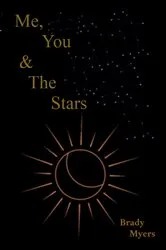 Book cover of Me, You, & The Stars by Brady I Myers