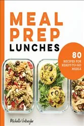 Book cover of Meal Prep Lunches by Michelle Vodrazka