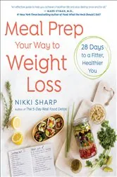 Book cover of Meal Prep Your Way to Weight Loss by Nikki Sharp