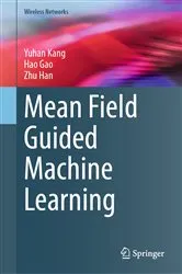 Book cover of Mean Field Guided Machine Learning by Yuhan Kang