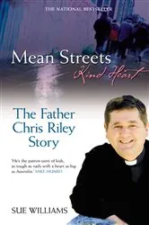 Book cover of Mean Streets, Kind Heart The Father Chris Riley Story by Sue Williams