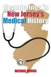 Book cover of Meanderings in New Jersey's Medical History by Michael Nevins