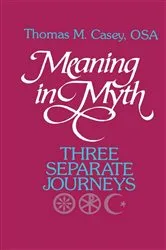 Book cover of Meaning in Myth by Thomas M. Casey