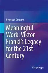 Book cover of Meaningful Work: Viktor Frankl’s Legacy for the 21st Century by Beate von Devivere