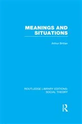Book cover of Meanings and Situations (RLE Social Theory) by Arthur Brittan