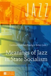 Book cover of Meanings of Jazz in State Socialism by Rüdiger Ritter