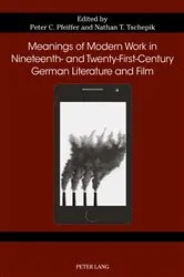 Book cover of Meanings of Modern Work in Nineteenth- and Twenty-First-Century German Literature and Film by Susan Gustafson
