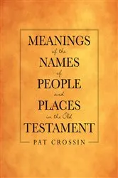 Book cover of Meanings of the Names of People and Places in the Old Testament by Pat Crossin