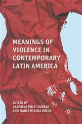 Book cover of Meanings of Violence in Contemporary Latin America by Unknown