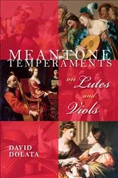 Book cover of Meantone Temperaments on Lutes and Viols by David Dolata