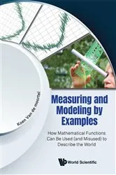 Book cover of Measuring And Modeling By Examples: How Mathematical Functions Can Be Used (And Misused) To Describe The World by Koen Van De Moortel