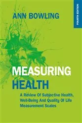 Book cover of Measuring Health: a Review of Subjective Health, Well-Being and Quality of Life Measurement Scales (4th ed.) by Ann Bowling