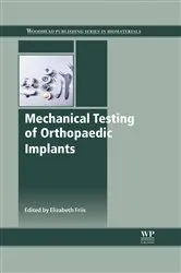 Book cover of Mechanical Testing of Orthopaedic Implants by Elizabeth Friis