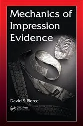 Book cover of Mechanics of Impression Evidence by David S. Pierce