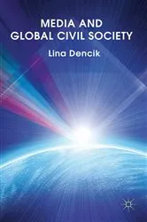 Book cover of Media and Global Civil Society by L. Dencik