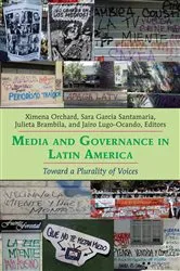 Book cover of Media and Governance in Latin America by Ximena Orchard