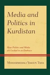 Book cover of Media and Politics in Kurdistan by Mohammedali Yaseen Taha