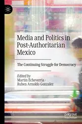 Book cover of Media and Politics in Post-Authoritarian Mexico by Unknown