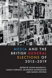 Book cover of Media and the British General Elections of 2015-2019 by Susan Banducci