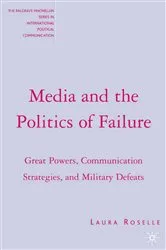 Book cover of Media and the Politics of Failure by L. Roselle