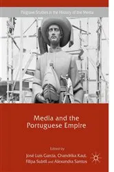 Book cover of Media and the Portuguese Empire by José Luís Garcia