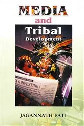 Book cover of Media and Tribal Development by Jagannath Pati