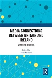 Book cover of Media Connections between Britain and Ireland by Mark O'Brien