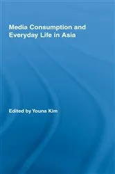 Book cover of Media Consumption and Everyday Life in Asia by Youna Kim