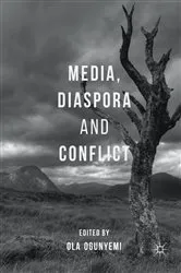 Book cover of Media, Diaspora and Conflict by Ola Ogunyemi