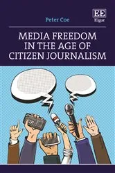 Book cover of Media Freedom in the Age of Citizen Journalism by Peter Coe