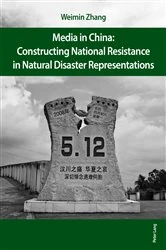 Book cover of Media in China: Constructing National Resistance in Natural Disaster Representations by Weimin Zhang