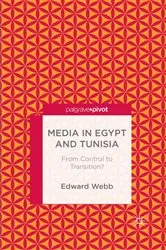 Book cover of Media in Egypt and Tunisia: From Control to Transition? by E. Webb