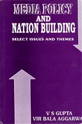 Book cover of Media Policy and Nation Building: Select Issues and Themes by V. S. Gupta