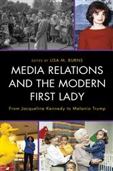 Book cover of Media Relations and the Modern First Lady by Lisa M. Burns