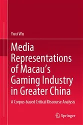 Book cover of Media Representations of Macau’s Gaming Industry in Greater China by Yuxi Wu