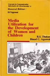 Book cover of Media Utilization for the Development of Women and Children (Concepts in Communication Informatics and Librarianship-8) by B. S. Thakur
