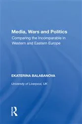 Book cover of Media, Wars and Politics by Ekaterina Balabanova