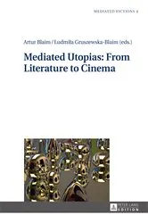 Book cover of Mediated Utopias: From Literature to Cinema by Ludmila Gruszewska-Blaim