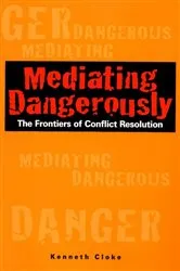 Book cover of Mediating Dangerously by Kenneth Cloke