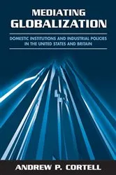 Book cover of Mediating Globalization by Andrew P. Cortell