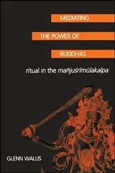 Book cover of Mediating the Power of Buddhas by Glenn Wallis