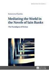 Book cover of Mediating the World in the Novels of Iain Banks by Ludmila Gruszewska-Blaim