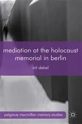 Book cover of Mediation at the Holocaust Memorial in Berlin by I. Dekel